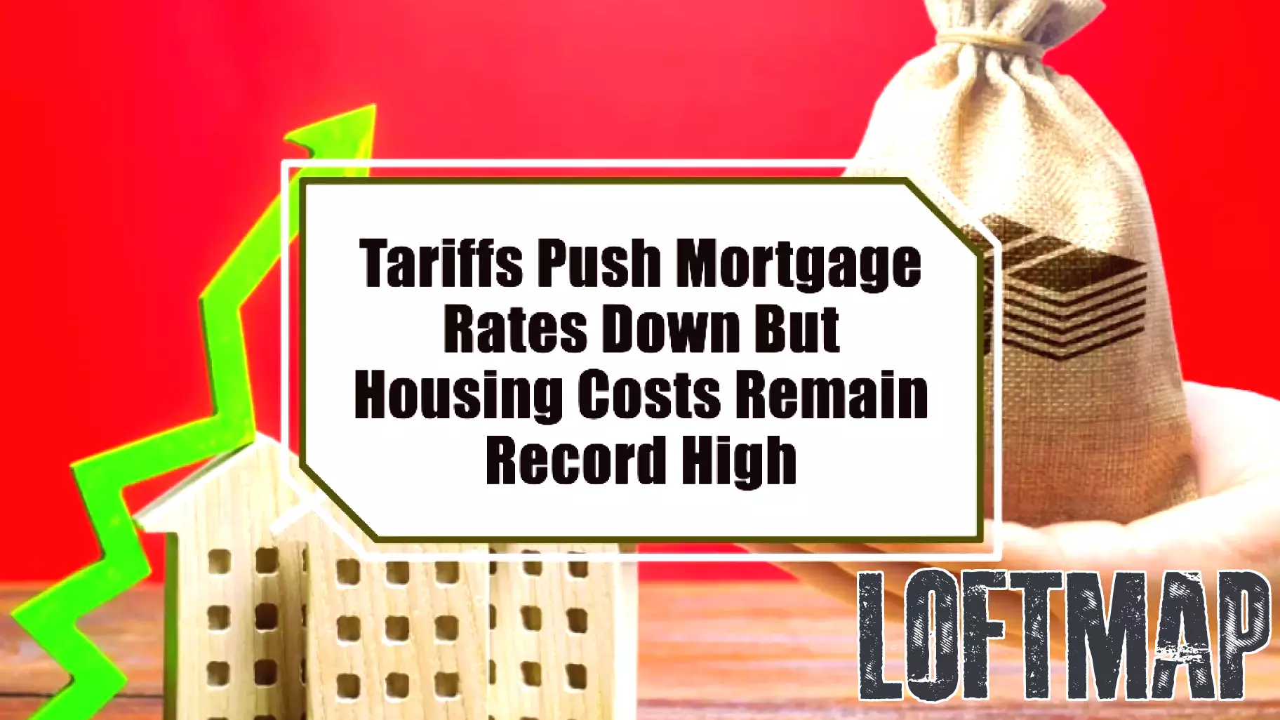 Mortgage Rates Decline Amid Tariff Changes, Yet Housing Prices Stay Elevated