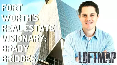 Brady Bridges: A Visionary in Fort Worth's Real Estate Landscape